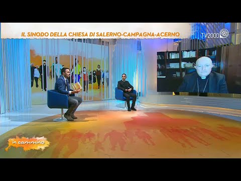 In Cammino, 22 aprile 2022 - Il Sinodo della Chiesa di Salerno-Campagna-Acerno