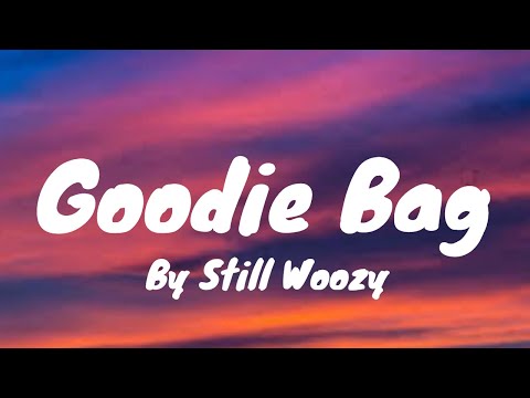 Goodie Bag (Lyrics) - Still Woozy