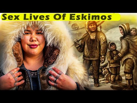 Weird INSANE SEX Lives Of Inuit Eskimos