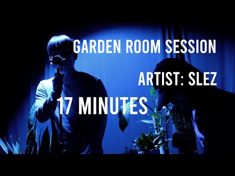 Slez - 17 minutes || Garden Room Session