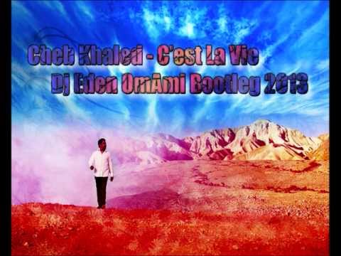Cheb Khaled - C'est La Vie (Dj Eden OmAmi Bootleg 2013)