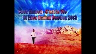 Cheb Khaled - C&#39;est La Vie (Dj Eden OmAmi Bootleg 2013)