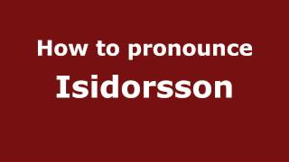 How to pronounce Isidorsson