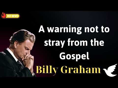 A warning not to stray from the Gospel - Message Billy Graham