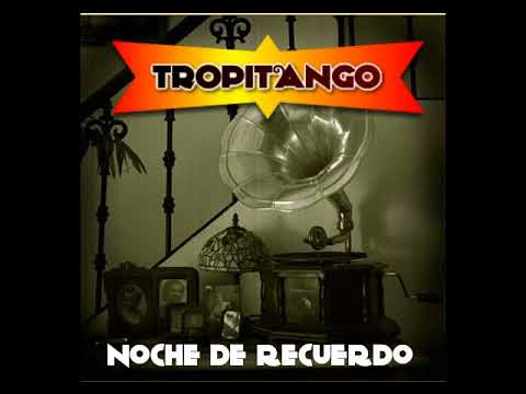 ♥ TROPITANGO ♥  NOCHE DE RECUERDO 2018 LO MAS NUEVO