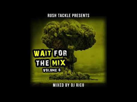 Rush Tackle - Wait For The Mix Volume 06 DJ Rico 2017
