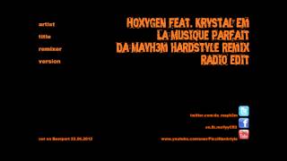Hoxygen feat. Krystal Em - La Musique Parfait (Da Mayh3m Hardstyle Remix) RADIO EDIT