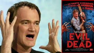 Tarantino talks about Sam Raimi's Evil Dead films