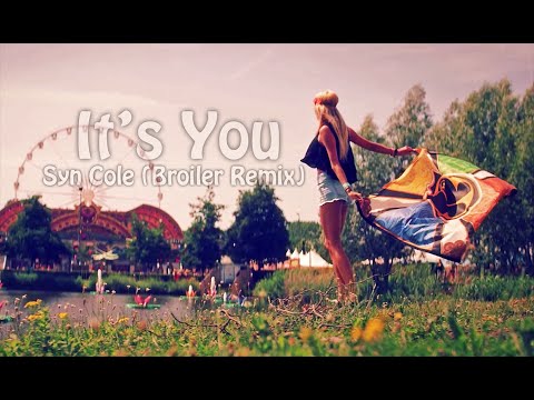 Syn Cole - It's You (Broiler Remix) [Fan Video] With Lyrics