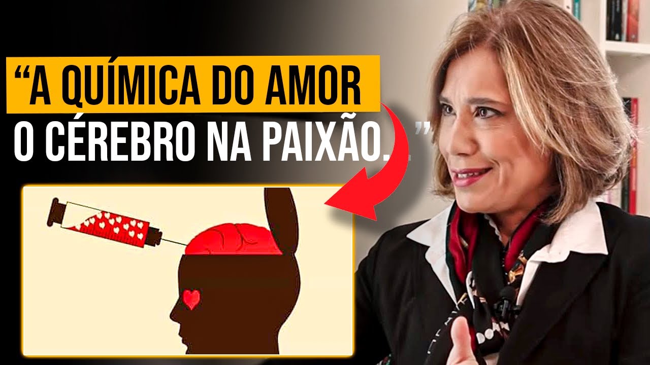 A QUÍMICA DA PAIXÃO: O FASCINANTE FUNCIONAMENTO DO CÉREBRO NA PAIXÃO | Dra. ANA BEATRIZ BARBOSA