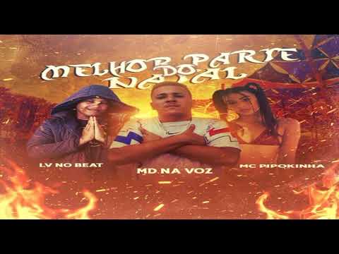 MD NA VOZ - LV NO BEAT - FEAT MC PIPOKINHA (A MELHOR PARTE DO NATAL)