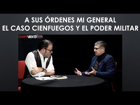 Entrevista a Jesús Esquivel: el General Cienfuegos y el poder del Ejército Mexicano / Perspectivas