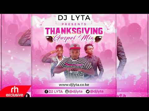 DJ LYTA – 2017 KENYAN GOSPEL MIX THANKSGIVING GOSPEL HITS (RH EXCLUSIVE)