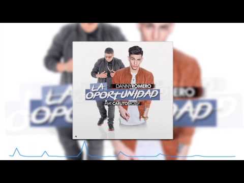 DANNY ROMERO FT. CARLITOS ROSSY - LA OPORTUNIDAD (DJ CRISTIAN GIL REMIX 2016)