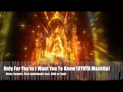 【MashUp】Nicky Romero, Sick Individuals feat. XIRA x Zedd - Only For You x I Want You To Know