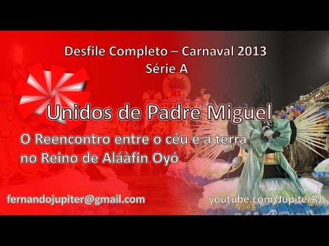 Desfile Completo Carnaval 2013 (SEM NARRAÇÃO) - Unidos de Padre Miguel