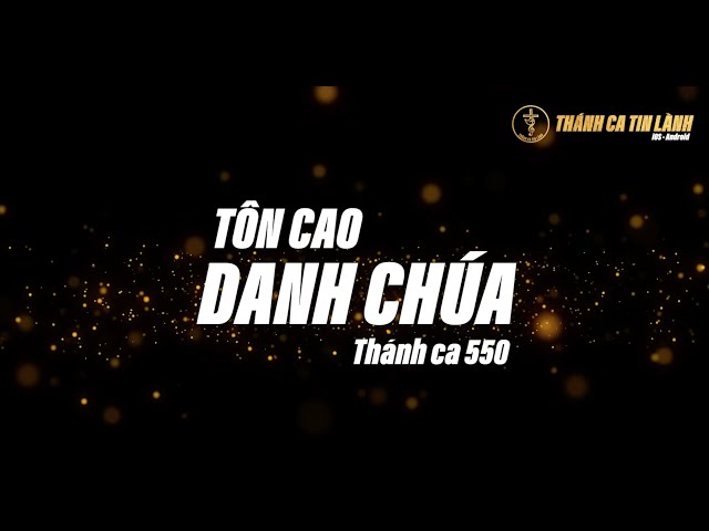 THÁNH CA 550 | TÔN CAO DANH CHÚA | KARAOKE THÁNH CA TIN LÀNH