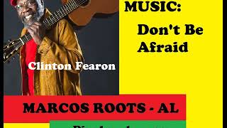 DIVULGANDO: Clinton Fearon  - Don&#39;t Be Afraid / MARCOS ROOTS - AL