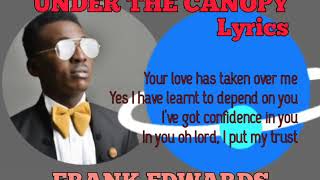 YOUR LOVE HAS TAKEN OVER ME (Frank Edwards-Under The Canopy-lyrics)