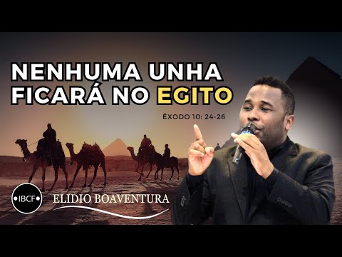 NENHUMA UNHA FICARÁ NO EGITO 🐫 🙏 | ÊXODO 10 | ELIDIO BOAVENTURA | #IBCF | CULTO PÓS CONECTADOS ⛪