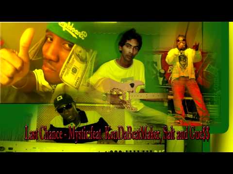 Last Chance - Mystic feat. kenDaBeatMaker, Salt and Gue$$ ***NEW!!!***