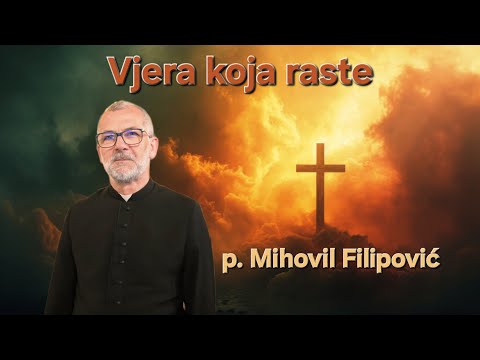 Vjera koja raste - p. Mihovil Filipović