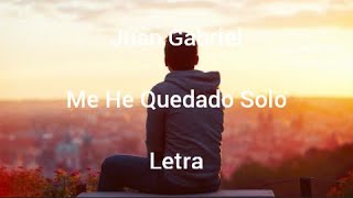 Juan Gabriel • Me He Quedado Solo • Letra