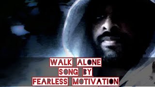 Download lagu WALK ALONE SONG BY FEARLESS MOTIVATION #yeasir_k #fearlessmotivation @yeasirarafatkhan4259 mp3