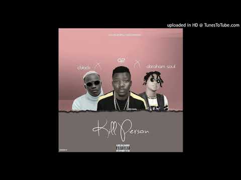 Q2 – Kill Person Ft. C black & Abraham soul
