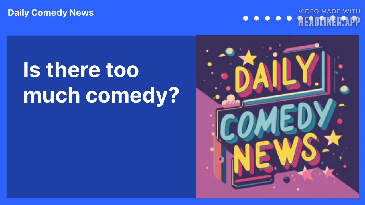 Is there too much comedy?