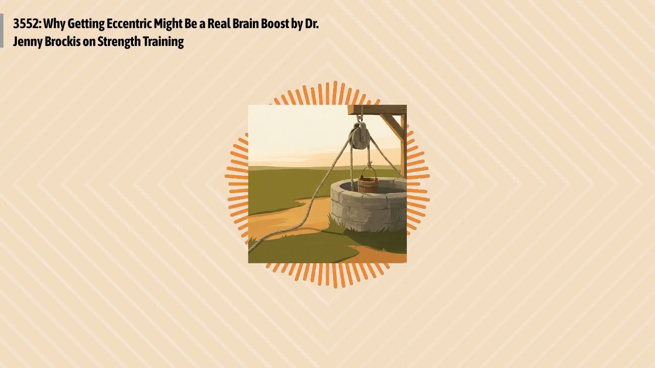 3552: Why Getting Eccentric Might Be a Real Brain Boost by Dr. Jenny Brockis on Strength...
