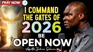 I COMMAND THE GATES OF 2026 BE OPEN NOW🔥 Prophetic Prayer Into 2026 By Apostle Joshua Selman