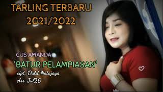 Download lagu BATUR PELAMPIASAN - CUS AMANDA - TARLING TERBARU 2021/2022 mp3