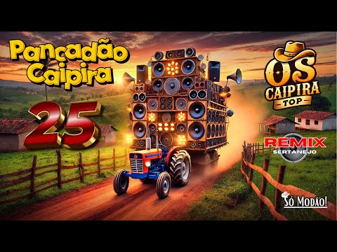 Pancadão Caipira  25 (REMIX) Os Caipira Top 2025 #oscaipiratop #modao #remixsertanejo #remix