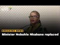 Breaking News Minister Nobuhle Nkabane Replaced