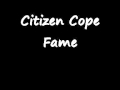 Citizen Cope - Fame