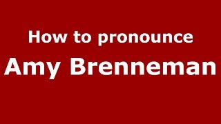 How to pronounce Amy Brenneman