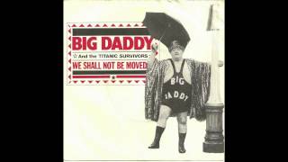 Big Daddy and the Titanic Survivors - We Shall Not Be Moved