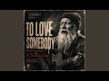 TO LOVE SOMEBODY (Classic Soul)