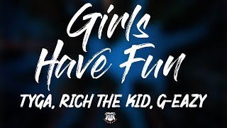 Tyga - Girls Have Fun ft. Rich The Kid, G-Eazy (Lyrics)