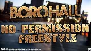BORO HALL - NO PERMISSION FREESTYLE