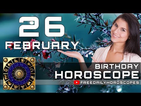February 26 - Birthday Horoscope Personality