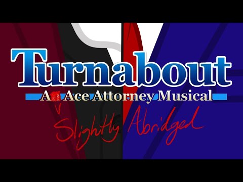 Turnabout: A Slightly Abridged Ace Attorney Musical