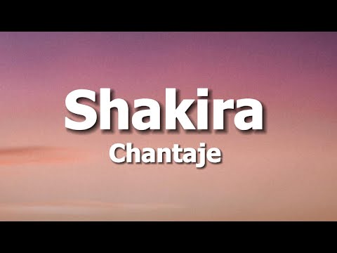 Chantaje - Shakira Feat  Maluma (Lyrics)