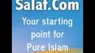 Principles (of Islam) Every Salafi (Sunni) Muslim Should Know 3/7