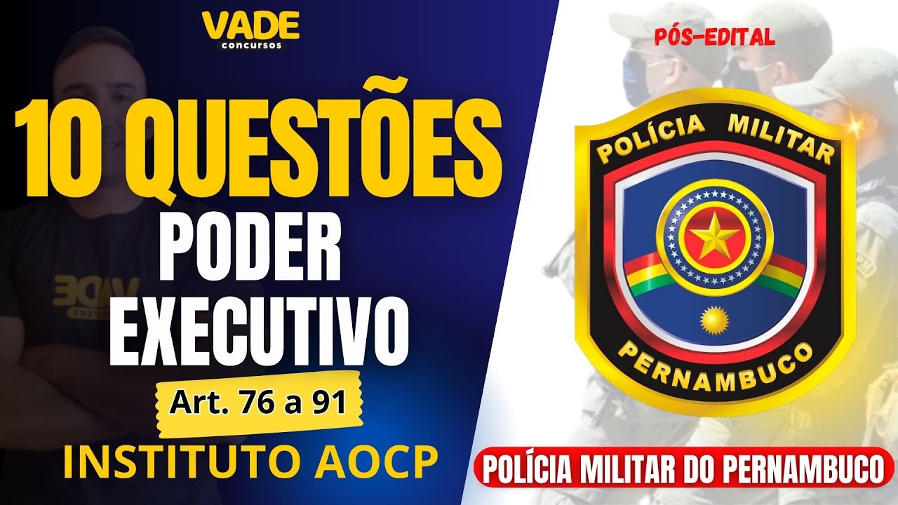 CONCURSO PMPE | 10 QUESTÕES | DIREITO CONSTITUCIONAL | PODER EXECUTIVO | INSTITUTO AOCP