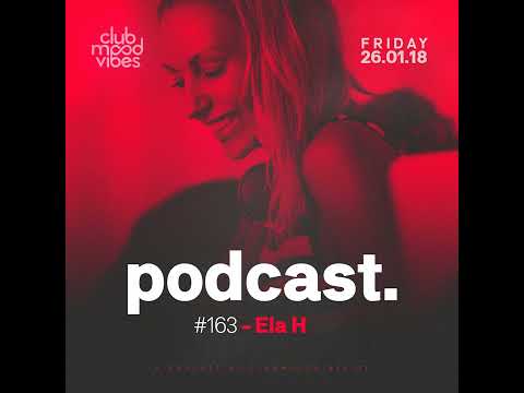 Club Mood Vibes Podcast #163: Ela H.