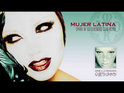 Thalia - Mujer Latina (Spirit of DJ Extended Club Remix) - (Official Audio)