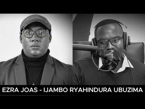 Ezra Joas - IJAMBO RYAHINDURA UBUZIMA EP911