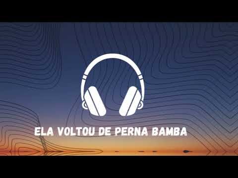 Ela voltou de Perna bamba - (PARA ESCUTAR COM FONE)